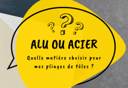 Alu ou acier, quelle matière pour mes pliages de tôle ?